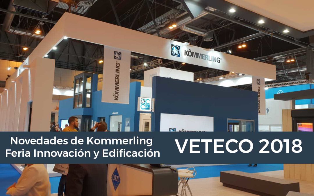 VETECO 2018: Novedades de Kommerling en Feria Innovación y Edificación