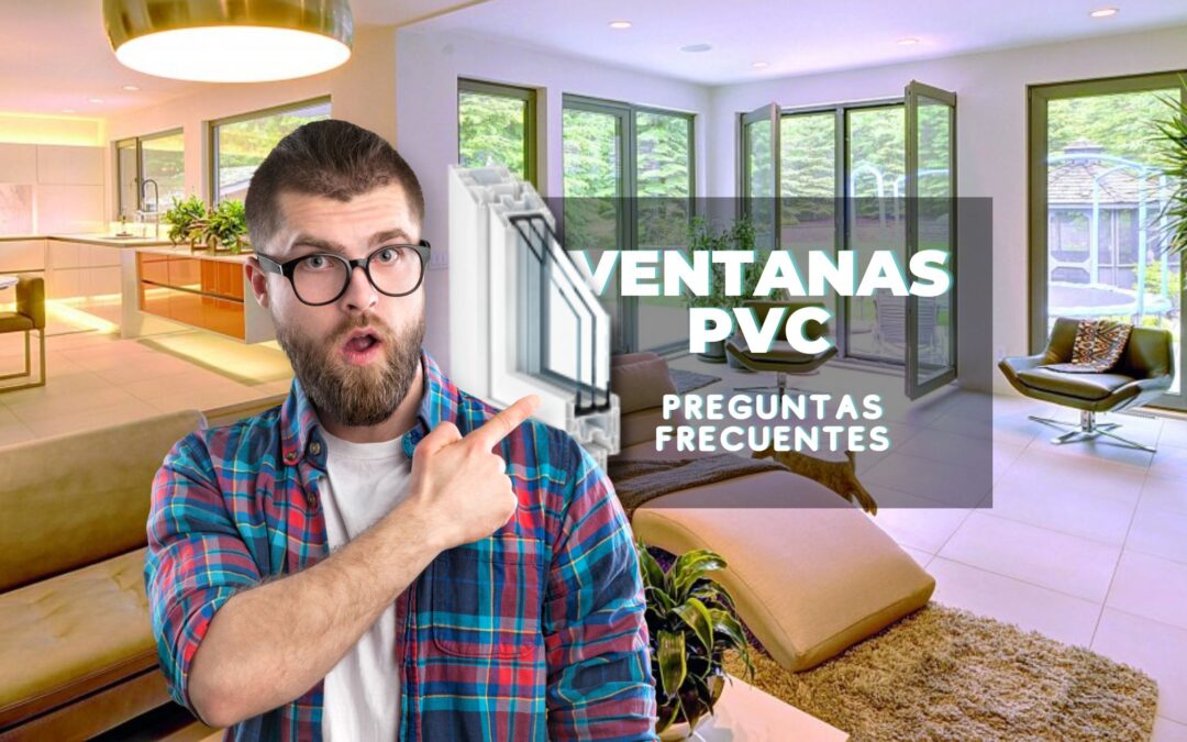 Preguntas Frecuentes Sobre Ventanas de PVC