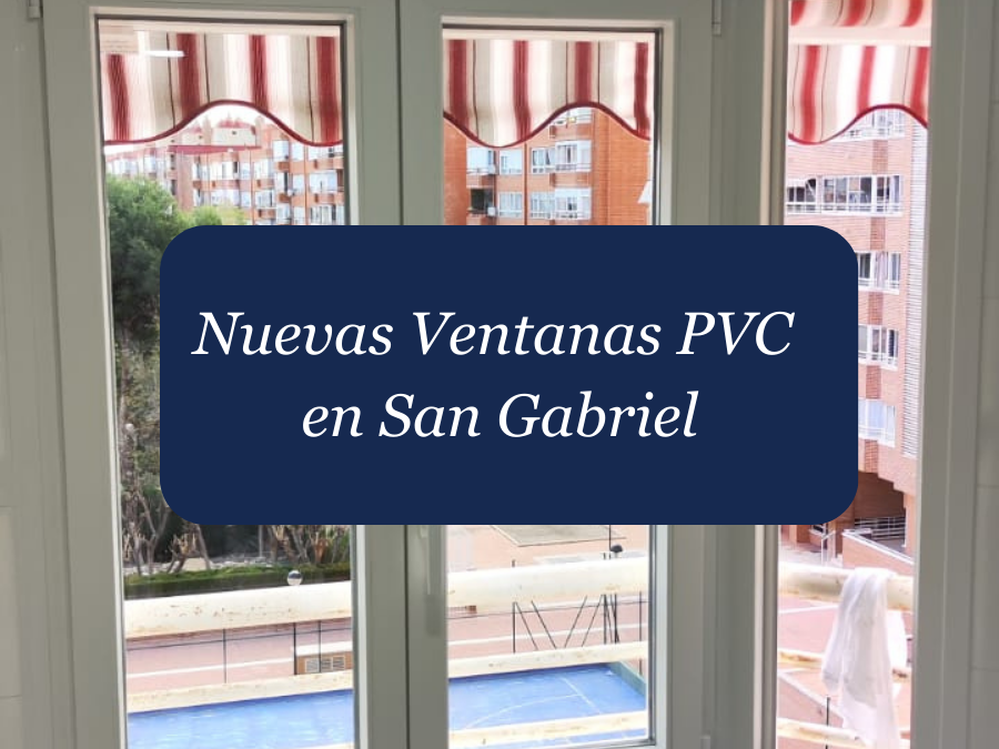 Cambio de Ventanas de PVC en San Gabriel, Alicante