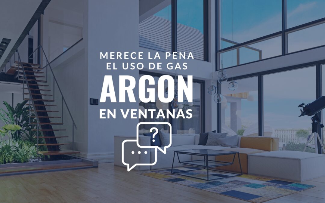 Ventanas con Gas Argón: ¿Vale la Pena? Descubre sus beneficios